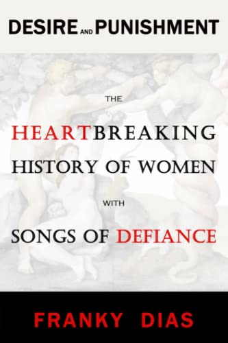 Stock image for Desire and Punishment: The Heartbreaking History of Women With Songs of Defiance for sale by Books Unplugged