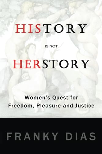 Stock image for History Is Not Herstory: Women's Quest for Freedom, Pleasure and Justice for sale by GF Books, Inc.