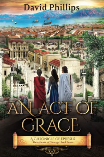 Imagen de archivo de An Act of Grace: A Chronicle of Ephesus (Heartbeats of Courage) a la venta por Books Unplugged