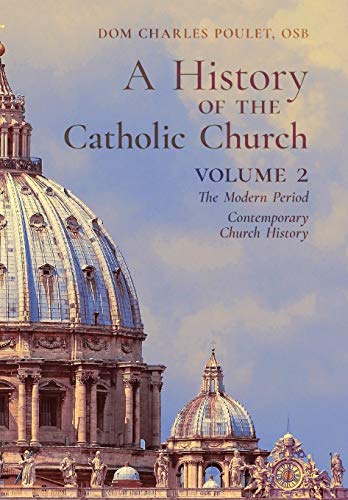 Stock image for A History of the Catholic Church: Vol.2: The Modern Period ~ Contemporary Church History for sale by Ria Christie Collections