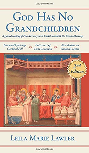 Beispielbild fr God Has No Grandchildren: A Guided Reading of Pope Pius XI's Encyclical \"Casti Connubii\" (On Chaste Marriage) - 2nd Edition zum Verkauf von Revaluation Books