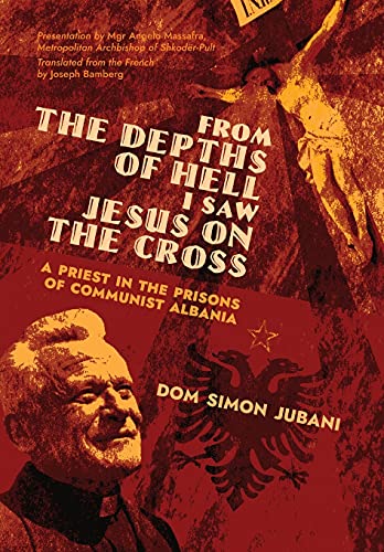 Stock image for From the Depths of Hell I Saw Jesus on the Cross: A Priest in the Prisons of Communist Albania for sale by SecondSale