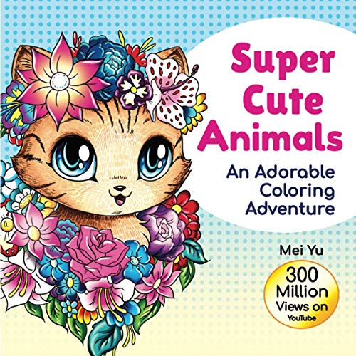 9781989939581: Super Cute Animals: An Adorable Coloring Adventure: Cute,  Kawaii, Chibi Animal Coloring Book for Girls, Teens, Kids, & Adults with  Relaxing Coloring ... Relief (Mei Yu's Inspiring Coloring Books) - Yu, Mei:  1989939589 - AbeBooks