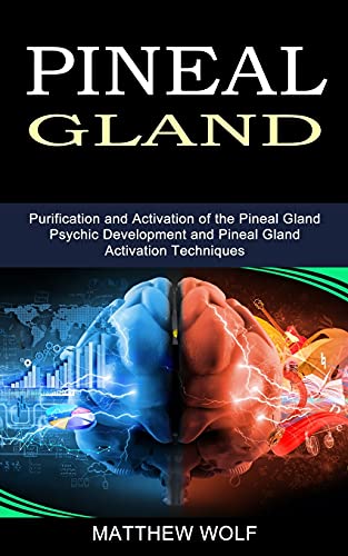 Beispielbild fr Pineal Gland: Purification and Activation of the Pineal Gland (Psychic Development and Pineal Gland Activation Techniques) zum Verkauf von GreatBookPrices