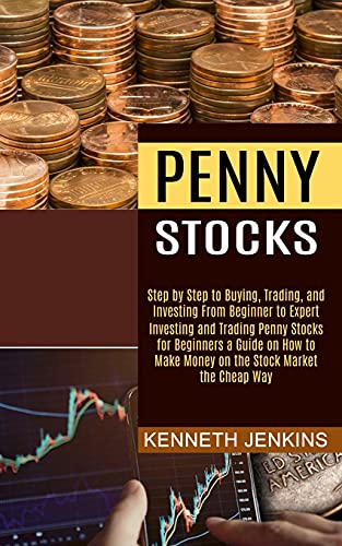 Imagen de archivo de Penny Stocks: Investing and Trading Penny Stocks for Beginners a Guide on How to Make Money on the Stock Market the Cheap Way (Step by Step to Buying, a la venta por GreatBookPrices