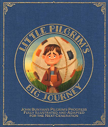 Beispielbild fr Little Pilgrim's Big Journey: John Bunyan's Pilgrim's Progress Fully Illustrated & Adapted for Kids zum Verkauf von Bookmonger.Ltd