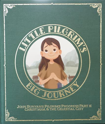 Beispielbild fr Little Pilgrims Big Journey Part II: Christiana The Celestial City (The Pilgrims Progress Fully Illustrated for Kids) zum Verkauf von Goodwill Industries