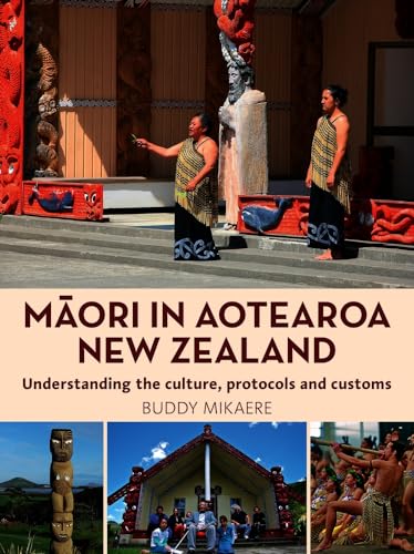 9781990003950: Maori in Aotearoa New Zealand: Understanding the Culture, Protocols and Customs