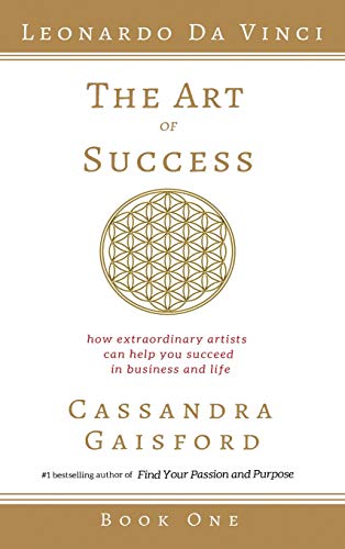 Stock image for The Art of Success: Leonardo da Vinci: How Extraordinary Artists Can Help You Succeed in Business and Life (1) for sale by WorldofBooks
