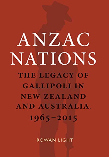 9781990048203: Anzac Nations: The Legacy of Gallipoli in New Zealand and Australia,1965–2015