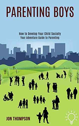 Beispielbild fr Parenting Boys: How to Develop Your Child Socially (Your Adventure Guide to Parenting) zum Verkauf von AwesomeBooks