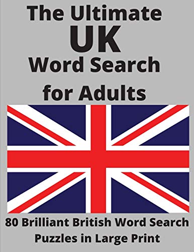 Stock image for The Ultimate UK Word Search for Adults: 80 Brilliant British Word Search Puzzles in Large Print for sale by GreatBookPrices