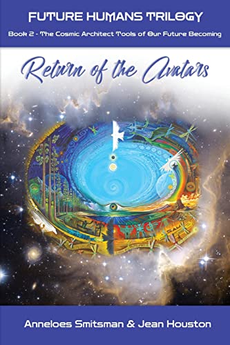 9781990093401: Return of the Avatars: The Cosmic Architect Tools of Our Future Becoming (Future Humans Trilogy)