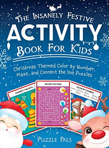 Beispielbild fr The Insanely Festive Activity Book For Kids: Christmas Themed Color By Number, Maze, and Connect The Dot Puzzles zum Verkauf von Books From California