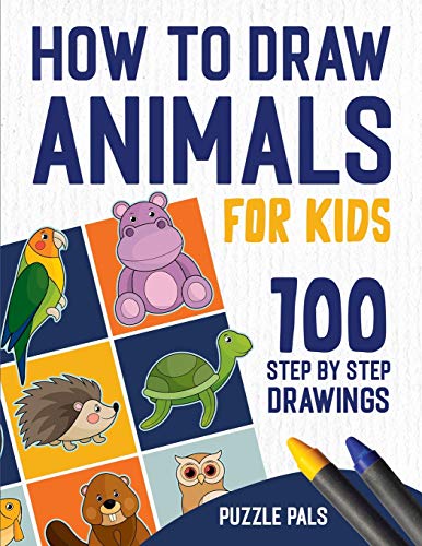 Imagen de archivo de How To Draw Animals: 100 Step By Step Drawings For Kids a la venta por GreatBookPrices