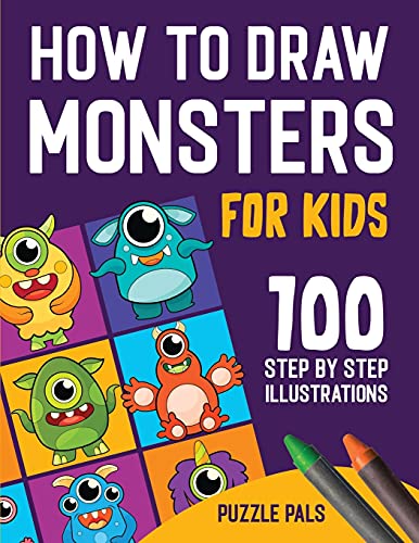 Imagen de archivo de How To Draw Monsters: 100 Step By Step Drawings For Kids Ages 4 - 8 a la venta por GreatBookPrices