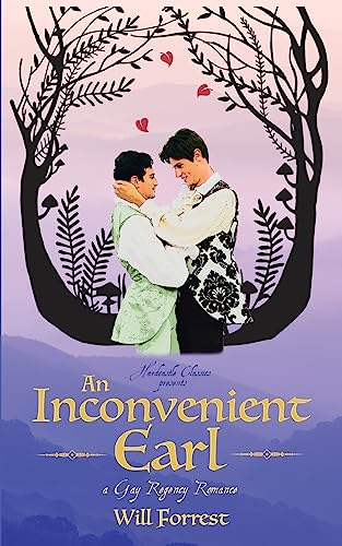 Beispielbild fr An Inconvenient Earl: a Gay Regency Romance: A Gay Regency Romance zum Verkauf von GreatBookPrices