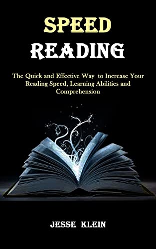 Stock image for Speed Reading: The Quick and Effective Way to Increase Your Reading Speed, Learning Abilities and Comprehension for sale by THE SAINT BOOKSTORE