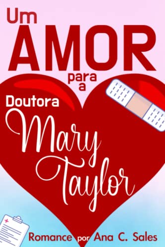 Stock image for Um Amor Para a Doutora Mary Taylor: Um Romance por Ana C. Sales (Portuguese Edition) for sale by PlumCircle