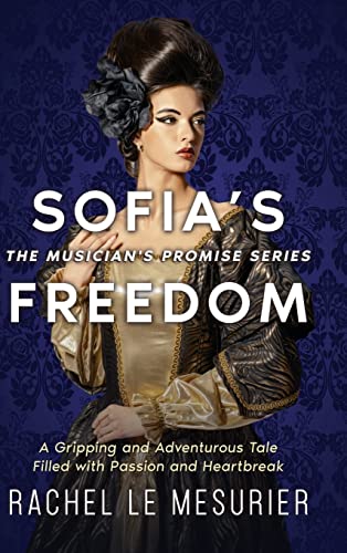 Stock image for Sofia's Freedom: A Gripping and Adventurous Tale Filled with Passion and Heartbreak (The Musician's Promise) for sale by Lucky's Textbooks