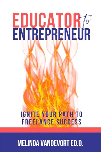 

Educator to Entrepreneur: IGNITE Your Path to Freelance Success
