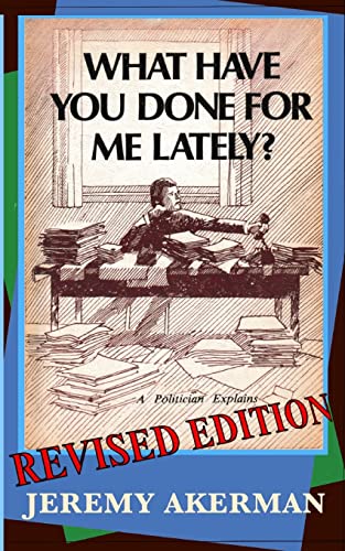 Stock image for What Have You Done for Me Lately?: a politician explains for sale by GreatBookPrices