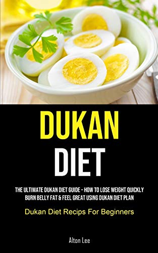 Stock image for Dukan Diet: The Ultimate Dukan Diet Guide - How To Lose Weight Quickly, Burn Belly Fat & Feel Great Using Dukan Diet Plan (Dukan D for sale by ThriftBooks-Atlanta