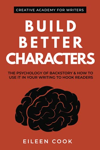 Beispielbild fr Build Better Characters: The psychology of backstory & how to use it in your writing to hook readers (Creative Academy Guides for Writers) zum Verkauf von SecondSale