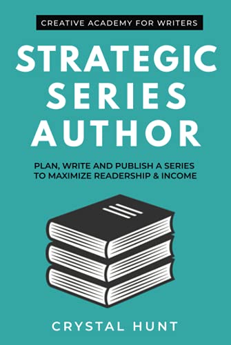 9781990220043: Strategic Series Author: Plan, write and publish a series to maximize readership & income (Creative Academy Guides for Writers)