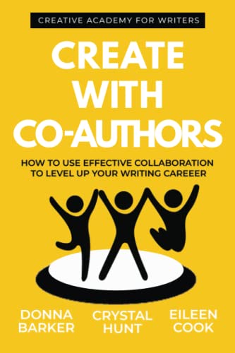 9781990220067: Create With Co-Authors: How to use effective collaboration to level up your writing career (Creative Academy Guides for Writers)