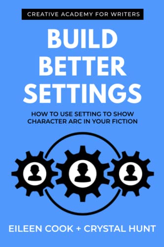 Stock image for Build Better Settings: How to use setting to show character arc in your fiction for sale by Omega