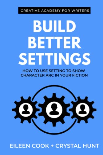 Stock image for Build Better Settings: How to use setting to show character arc in your fiction (Creative Academy Guides for Writers) for sale by GF Books, Inc.