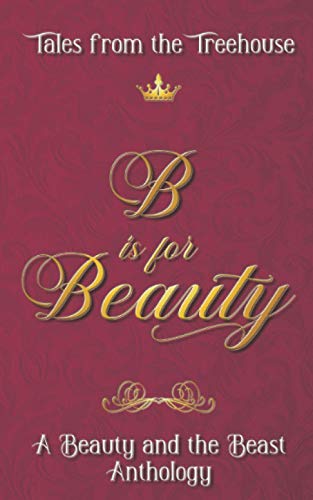 Beispielbild fr B is for Beauty: A Beauty and the Beast Anthology (Tales from the Treehouse) zum Verkauf von Books Unplugged