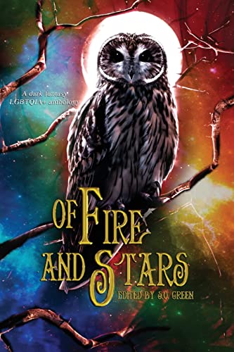 Beispielbild fr Of Fire And Stars: A Dark Fantasy LGBTQIA+ Anthology zum Verkauf von GreatBookPrices