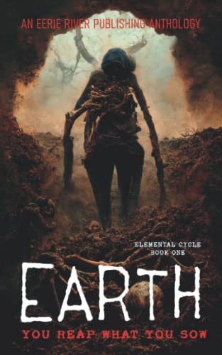 Beispielbild fr Earth: Elemental Cycle Book One - Horror Anthology (Elemental Cycle Series) zum Verkauf von GF Books, Inc.
