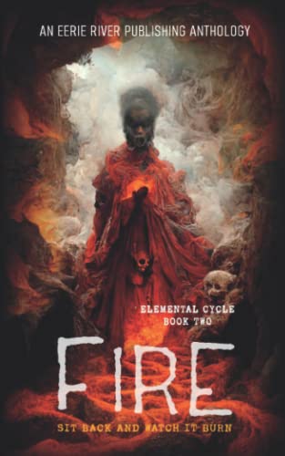 Beispielbild fr Fire: Elemental Cycle Book Two - Horror Anthology (Elemental Cycle Series) zum Verkauf von Book Deals