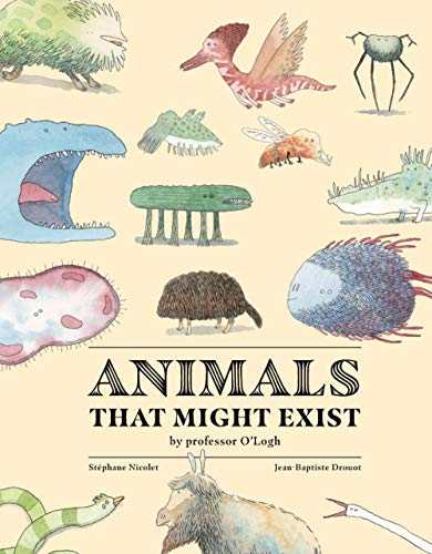 Beispielbild fr Animals That Might Exist by Professor O'Logist zum Verkauf von BookOutlet