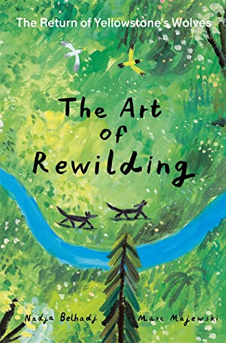Beispielbild fr The Art of Rewilding: The Return of Yellowstones Wolves zum Verkauf von Half Price Books Inc.