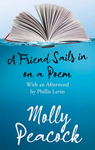 Stock image for A Friend Sails in on a Poem: Essays on Friendship, Freedom and Poetic Form for sale by GF Books, Inc.