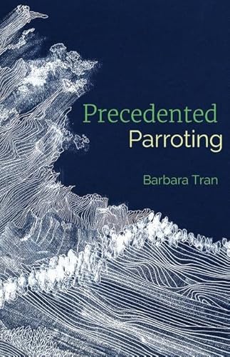 Stock image for Precedented Parroting [Paperback] Tran, Barbara for sale by Lakeside Books