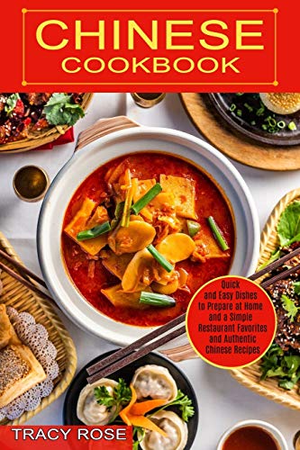 Stock image for Chinese Cookbook: Restaurant Favorites and Authentic Chinese Recipes (Quick and Easy Dishes to Prepare at Home and a Simple) for sale by GF Books, Inc.