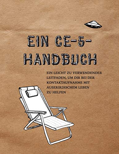Stock image for Ein CE-5-Handbuch: Ein leicht zu verwendender Leitfaden, um dir bei der Kontaktaufnahme mit auerirdischem Leben zu helfen (German Edition) for sale by Lucky's Textbooks