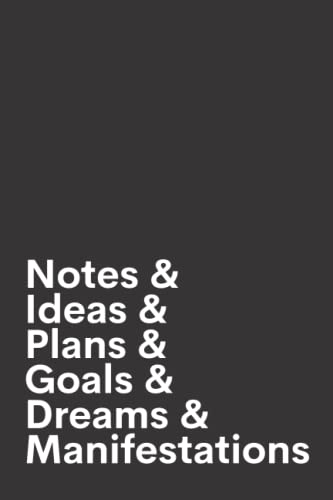 Beispielbild fr Notes & Ideas & Plans & Goals & Dreams & Manifestations: A notebook for notes, ideas, plans, goals, dreams and manifestations zum Verkauf von Books Unplugged