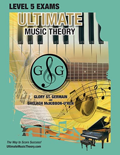 Stock image for LEVEL 5 Music Theory Exams Workbook - Ultimate Music Theory Supplemental Exam Series: LEVEL 5, 6, 7 & 8 - Eight Exams in each Workbook PLUS Bonus . 100%! (Ultimate Music Theory Exam Level) for sale by GF Books, Inc.