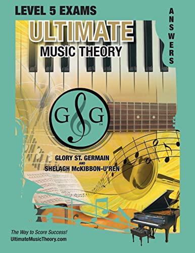 Stock image for LEVEL 5 Music Theory Exams Answer Book - Ultimate Music Theory Supplemental Exam Series: LEVEL 5, 6, 7 & 8 - Eight Exams in each Workbook PLUS Bonus E for sale by GreatBookPrices