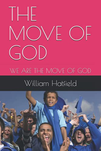 Stock image for THE MOVE OF GOD: WE ARE THE MOVE OF GOD (THE JOURNEY CONTINUES) for sale by GF Books, Inc.