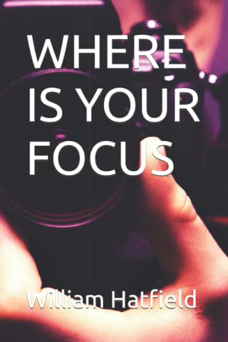 Stock image for WHERE IS YOUR FOCUS (THE JOURNEY CONTINUES) for sale by Book Deals