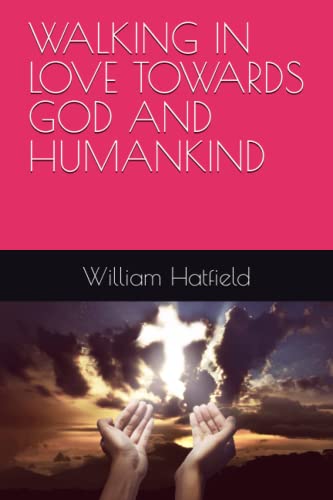 Stock image for WALKING IN LOVE TOWARDS GOD AND HUMANKIND for sale by Book Deals
