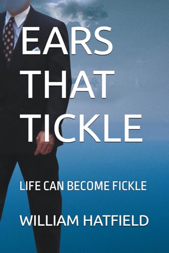 Stock image for EARS THAT TICKLE: LIFE CAN BECOME FICKLE for sale by California Books