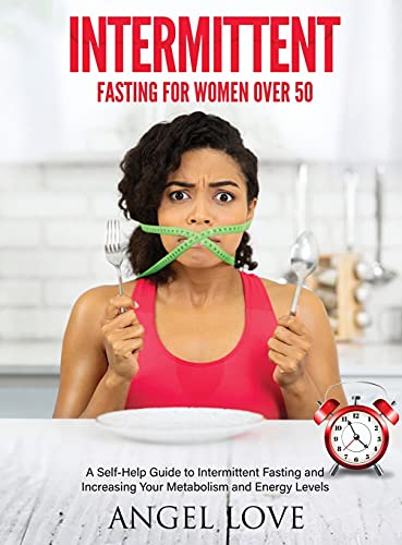 Imagen de archivo de Intermittent Fasting for Women over 50: A Self-Help Guide to Intermittent Fasting and Increasing Your Metabolism and Energy Levels a la venta por Big River Books